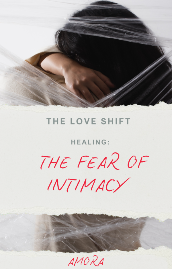 Healing the fear of intimacy